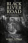 Black River Road An Unthinkable Crime an Unlikely Suspect and the Question of Character