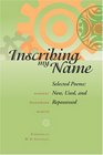 Inscribing My Name Selected Poems New Used And Repossessed