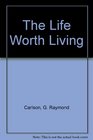 The Life Worth Living