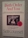 Birth Order and You How Your Sex and Position in the Family Affects Your Personality and Relationships