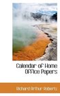 Calendar of Home Office Papers