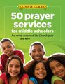 50 Prayer Services for Middle Schoolers For Every Season of the Church Year and More