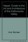 Nepal Guide to the Art and Architecture of the Kathmandu Valley