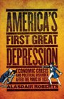 America's First Great Depression Economic Crisis and Political Disorder after the Panic of 1837