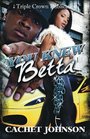 You Knew Betta (Triple Crown Publications Presents)