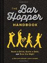 The Bar Hopper Handbook Scam a Drink Score a Date and Rule the Night