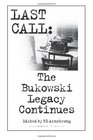 LAST CALL the Bukowski Legacy Continues