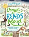 Oregon Reads Aloud A Collection of 25 Children's Stories by Oregon Authors and Illustrators