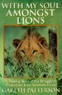 WITH MY SOUL AMONGST LIONS A Moving Story of the Struggle to Protect the Last Adamson Lions