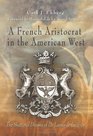 A French Aristocrat in the American West The Shattered Dreams of De Lassus De Luzieres