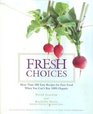 Fresh Choices  More than 100 Easy Recipes for Pure Food When You Can't Buy 100 Organic