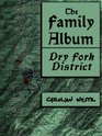 The Family Album Dry Fork District