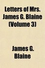 Letters of Mrs James G Blaine