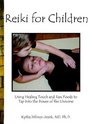 Reiki for Children Using Healing Touch and Raw Foods to Tap into the Power of the Universe