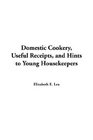 Domestic Cookery Useful Receipts And Hints To Young Housekeepers