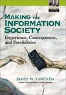 Making the Information Society Experience Consequences and Possibilities