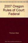 2007 Oregon Rules of Court Federal