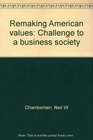 Remaking American values Challenge to a business society