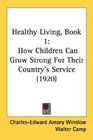 Healthy Living Book 1 How Children Can Grow Strong For Their Country's Service