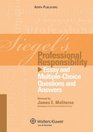 Siegel's Professional Responsibility Essay and MultipleChoice Questions and Answers