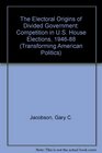 The Electoral Origins of Divided Government Competition in US House Elections 19461988Forming American Politics