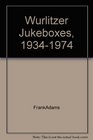 Wurlitzer Jukeboxes 19341974