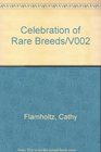Celebration of Rare Breeds Vol 2