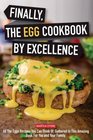 Finally The Egg Cookbook by Excellence All the Eggs Recipes You Can Think Of Gathered in This Amazing Book for You and Your Family