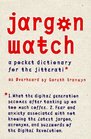 Jargon Watch A Pocket Dictionary for the Jitterati