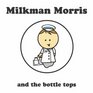 Milkman Morris and the Bottle Tops