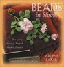 Beads in Bloom The Art of Making French Beaded Flowers