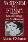 Narcissism and Intimacy Love and Marriage in an Age of Confusion