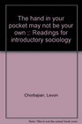 The hand in your pocket may not be your own  Readings for introductory sociology