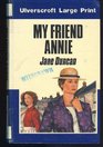 My Friend Annie (Ulverscroft Large Print)