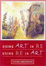 Using Art in RE Using RE in Art