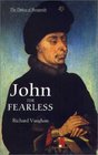 John the Fearless  The Growth of Burgundian Power