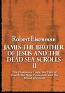 James the Brother of Jesus and the Dead Sea Scrolls II The Damascus Code the Tent of David the New Covenant and the Blood of Christ