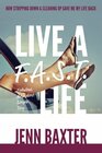Live a F.A.S.T. Life: How Cleaning Up & Stripping Down Gave Me My Life Back