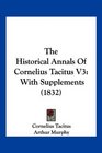 The Historical Annals Of Cornelius Tacitus V3 With Supplements