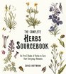 The Complete Herbs Sourcebook An AtoZ Guide of Herbs to Cure Your Everyday Ailments