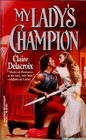My Lady's Champion (Sayerne, Bk 1) (Harlequin Historical, No 326)