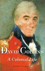 David Collins A Colonial Life