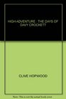 HIGH ADVENTURE  THE DAYS OF DAVY CROCKETT