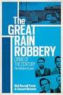 The Great Train Robbery Crime of the Century The Definitive Account