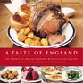 A Taste of England The essence of English cooking with 30 classic recipes shown in 100 evocative photographs
