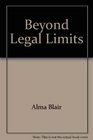Beyond Legal Limits