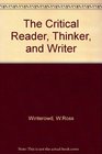 The Critical Reader Thinker and Writer