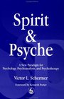 Spirit and Psyche A New Paradigm for Psychology Psychoanalysis and Psychotherapy