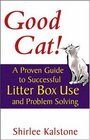 Good Cat A Proven Guide to Successful Litter Box Use and Problem Solving