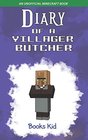 Diary of a Villager Butcher An Unofficial Minecraft Book